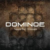 Dominoe Naked but Dressed